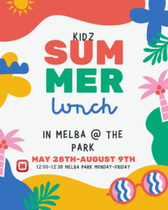 Kids can head to Melba Park for summer lunches from twelve P.M. to twelve thirty P.M. between May twenty eighth and August ninth.